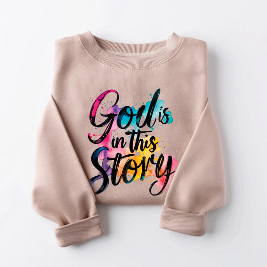 God is in this Story Sweatshirt